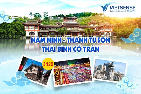 Nam Ninh – Thái Bình Cổ Trấn 3 ngày khởi hành từ Hà Nội