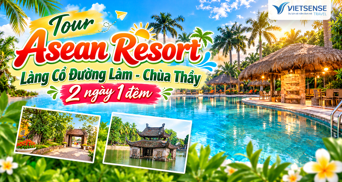 Tour Asean Resort - Làng Cổ Đường Lâm - Chùa Thầy 2 ngày 1 đêm