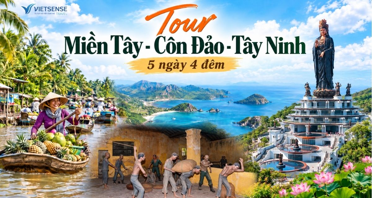 Tour Hà Nội - Miền Tây - Côn Đảo - Tây Ninh 5 ngày 4 đêm giá tốt