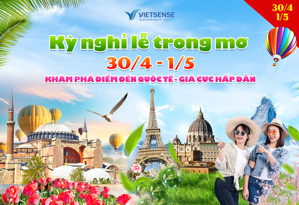 Chùm tour du lịch nước ngoài dịp 30/4 - 1/5 giá cả ưu đãi