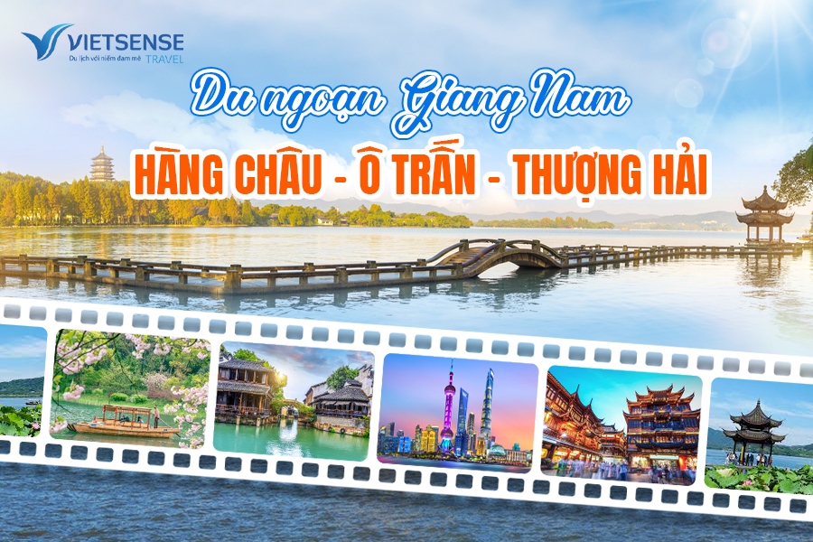 Du ngoạn Giang Nam: Tour Hàng Châu - Ô Trấn - Thượng Hải
