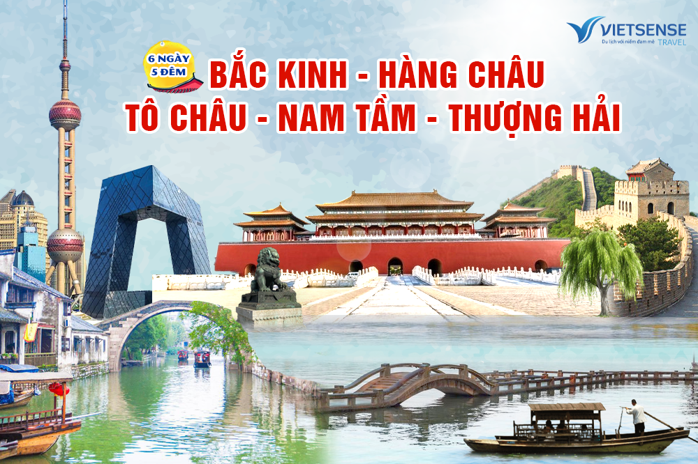 Tour Bắc Kinh - Hàng Châu - Tô Châu - Nam Tầm - Thượng Hải 7N6Đ