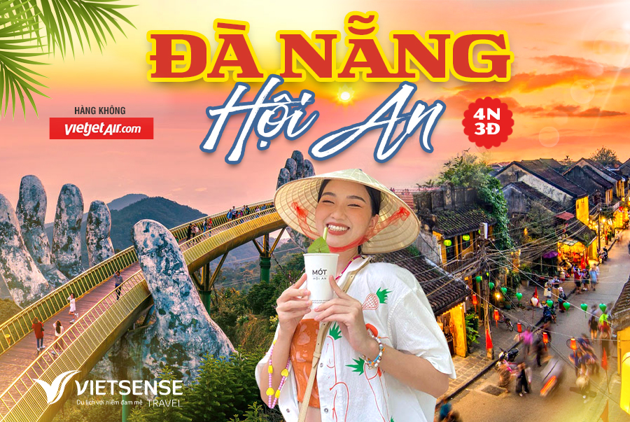 Tour Đà Nẵng - Hội An 4 ngày 3 đêm Bay Vietjet Air