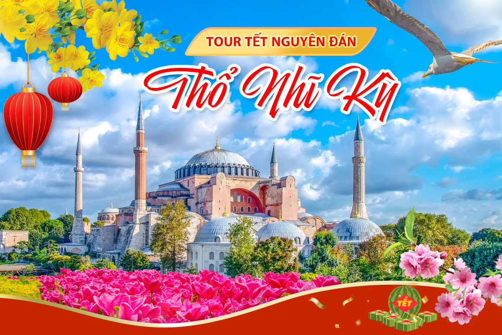 Tour đón Tết Nguyên Đán tại Thổ Nhĩ Kỳ Tour đón Tết Nguyên Đán tại Thổ Nhĩ Kỳ