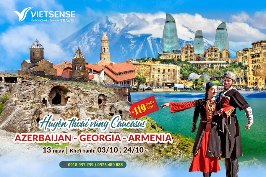 Tour Du lịch Caucasus: AZERBAIJAN – GEORGIA – ARMENIA 13 ngày