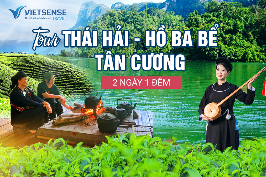 Tour Làng Thái Hải Hồ Ba Bể Xứ chè Tân Cương 2 Ngày 1 Đêm