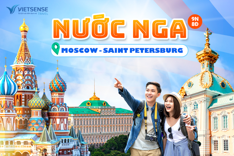 Tour Nga khám phá Moscow và Saint Petersburg 9 ngày