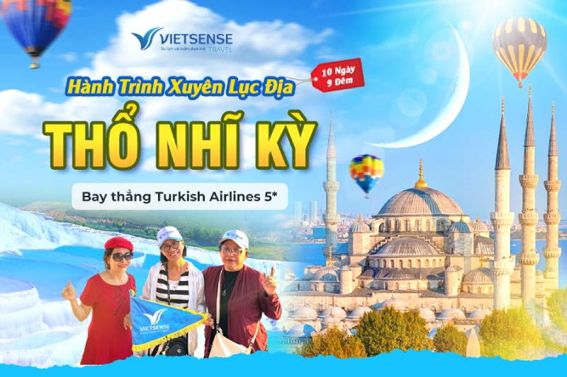 Tour Thổ Nhĩ Kỳ 10 ngày 9 đêm bay thẳng đến Istanbul