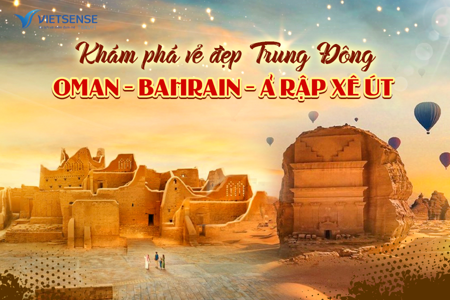 Tour Trung Đông qua Oman - Bahrain - Ả rập xê út | 11 Ngày 8 Đêm