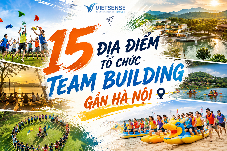 Top 15 địa điểm tổ chức Team Building gần Hà Nội được yêu thích
