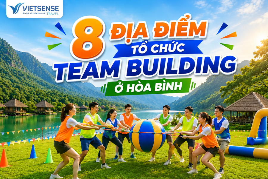 8 Địa điểm tổ chức Team Buiding ở Hoà Bình được yêu thích nhất