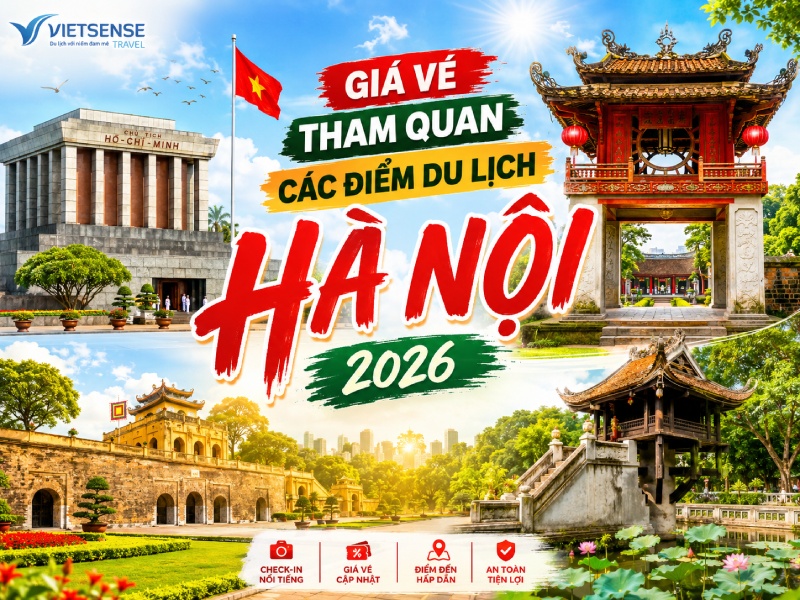 Bảng giá vé tham quan các điểm du lịch tại Hà Nội cập nhật 2026