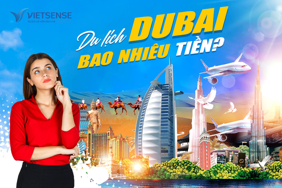 Chi phí du lịch Dubai bao nhiêu tiền? So sánh tour trọn gói & tự túc