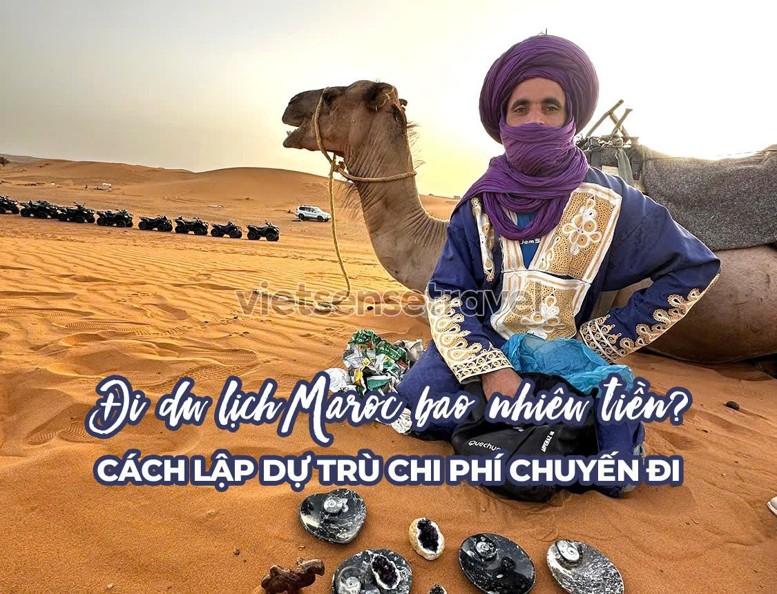 Đi du lịch Maroc bao nhiêu tiền? Cách lập dự trù chi phí đúng đủ