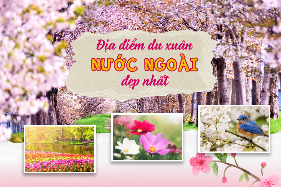 Những Địa Điểm Du Xuân Nước Ngoài Đẹp Nhất Trên Thế Giới