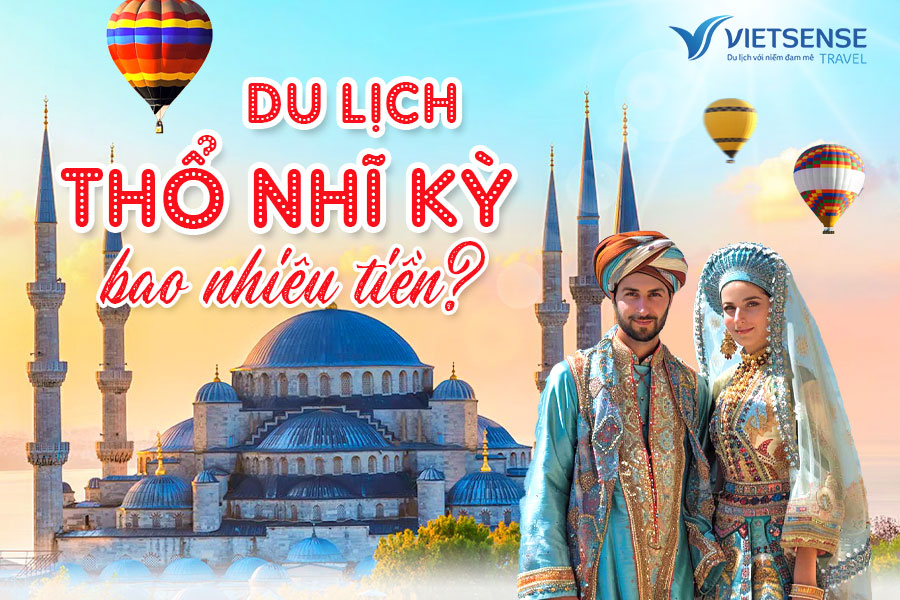 Du lịch Thổ Nhĩ Kỳ bao nhiêu tiền?