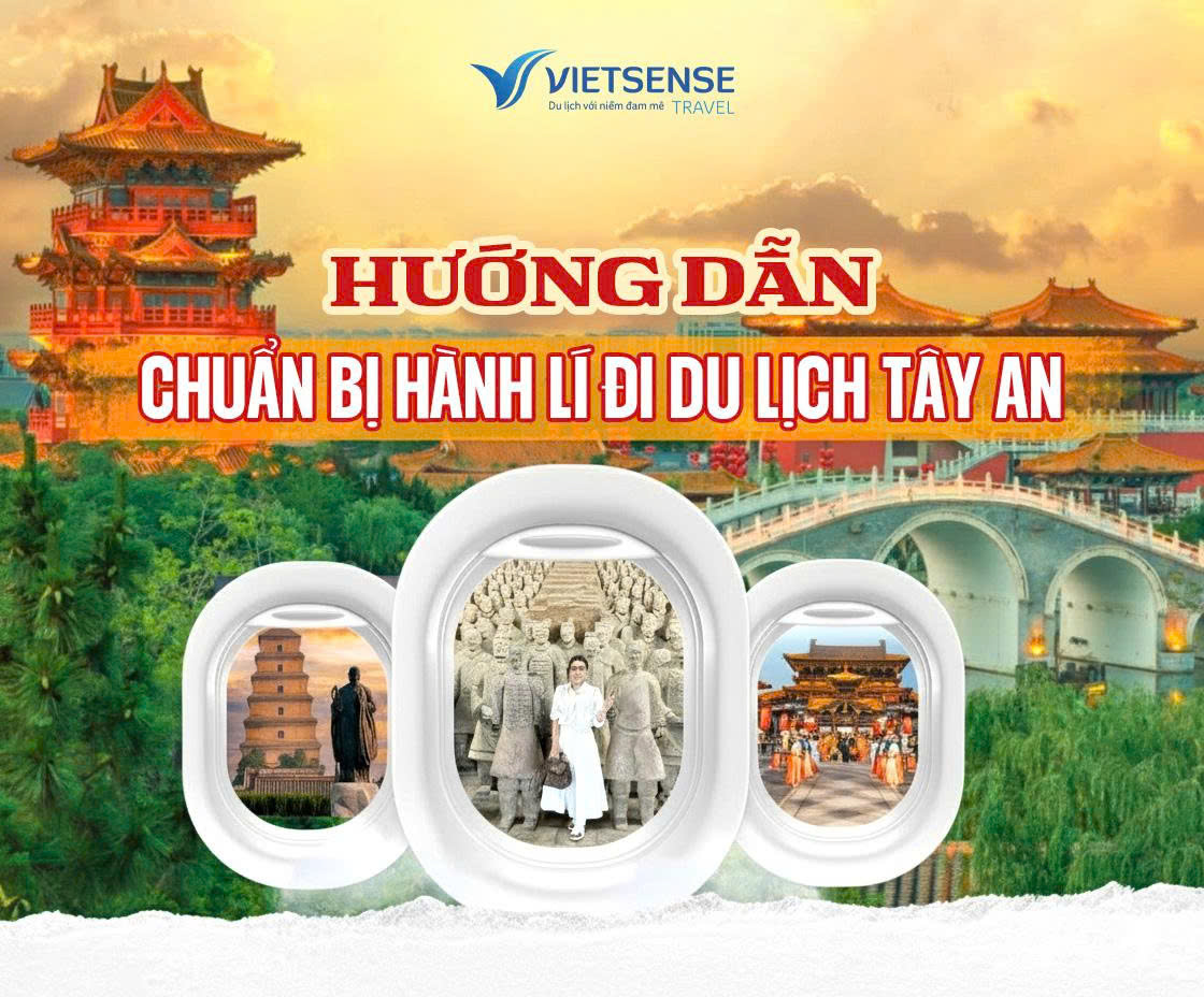 Hướng dẫn chuẩn bị hành lí khi đi du lịch Tây An