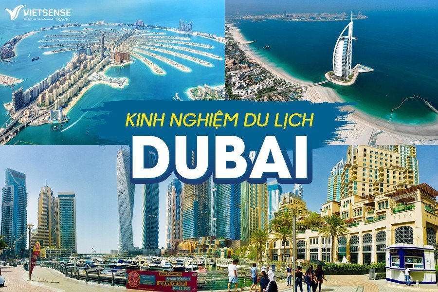Kinh nghiệm đi Dubai tự túc: Visa, vé máy bay, ăn ở, thăm quan