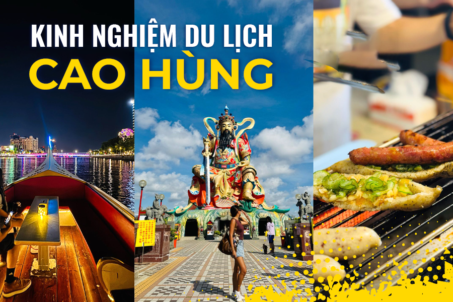 Kinh nghiệm du lịch Cao Hùng chi tiết cập nhật mới nhất