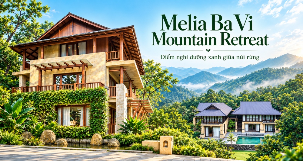Melia Ba Vi Mountain Retreat - Điểm nghỉ dưỡng xanh giữa núi rừng Ba Vì