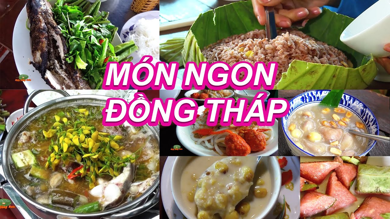 Món ngon Đồng Tháp: Tinh túy từ thiên nhiên không thể cưỡng lại