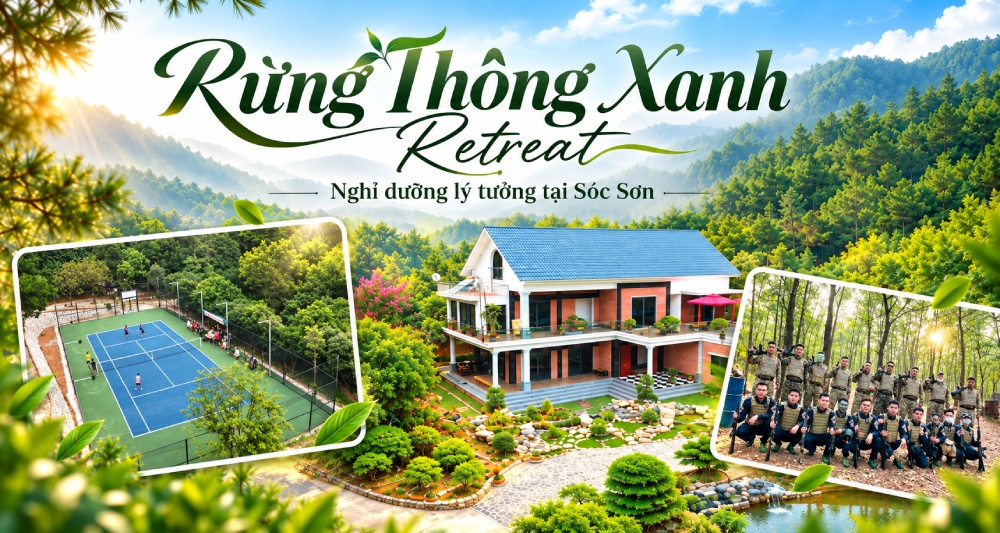 Rừng Thông Xanh Retreat - Thiên đường nghỉ dưỡng tại Sóc Sơn