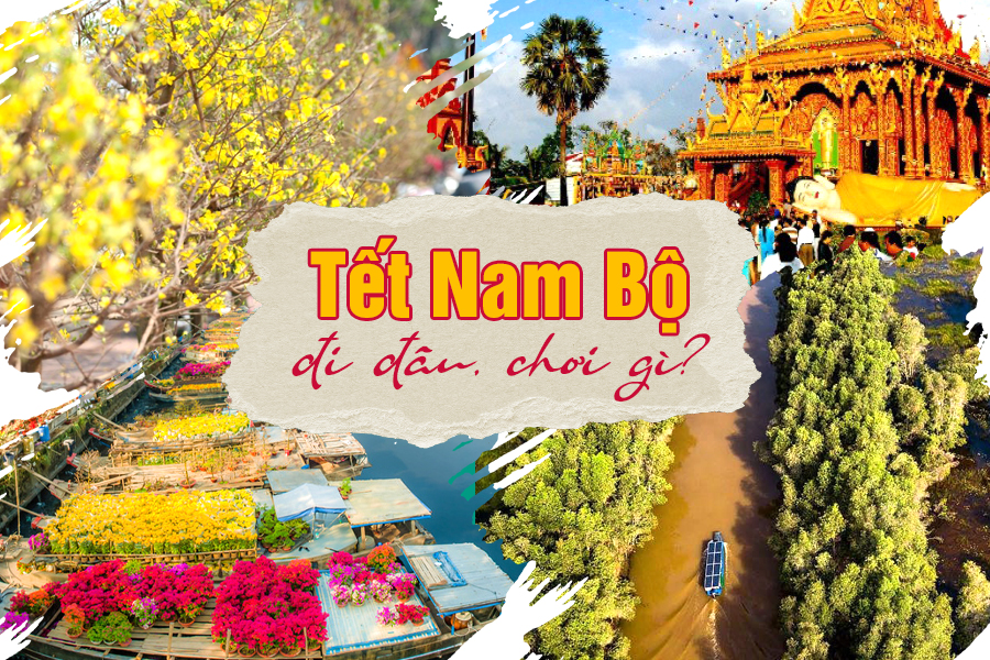 Tết ở Nam Bộ đi đâu, chơi gì? Gợi ý từ Phượt thủ