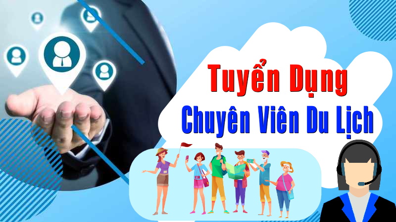 Thông báo Tuyển dụng Chuyên Viên Du Lịch Nội Địa 2025