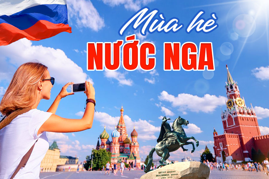 Vẻ đẹp mùa hè nước Nga và những điểm du lịch hấp dẫn nhất