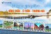 Tour Hàng Châu - Ô Trấn - Thượng Hải | Du ngoạn Giang Nam 6N5Đ