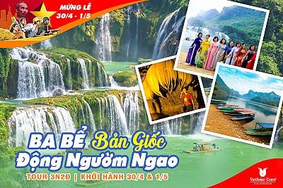Tour VỀ NGUỒN KHÁNG CHIẾN: Hồ Ba Bể - Thác Bản Giốc - Động Ngườm Ngao - Pác Bó