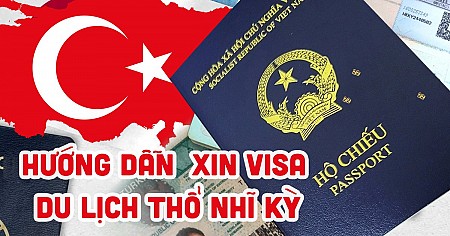 Hướng dẫn xin visa du lịch Thổ Nhĩ Kỳ cập nhật mới nhất