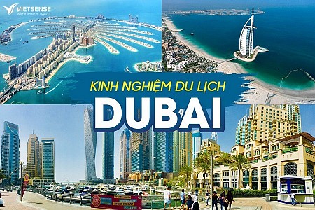 Kinh nghiệm đi Dubai tự túc: Visa, vé máy bay, ăn ở, thăm quan