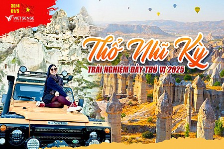 Tour Thổ Nhĩ Kỳ 30/4-1/5: Trải nghiệm đầy thú vị 2025