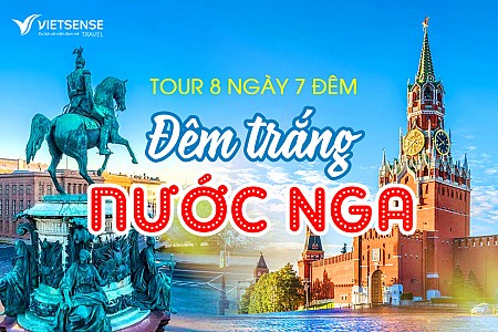 Tour Đêm Trắng Nước Nga 2024  trọn gói 8 Ngày