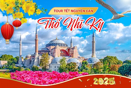 Tour Tết Nguyên Đán tại Thổ Nhĩ Kỳ 2025