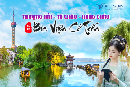 Tour Thượng Hải - Tô Châu - Hàng Châu - Bộc Viện cổ trấn