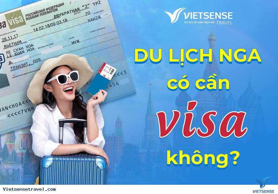Hướng dẫn xin Visa Nga: Thủ Tục, Hồ Sơ Và Chi Phí Mới Nhất