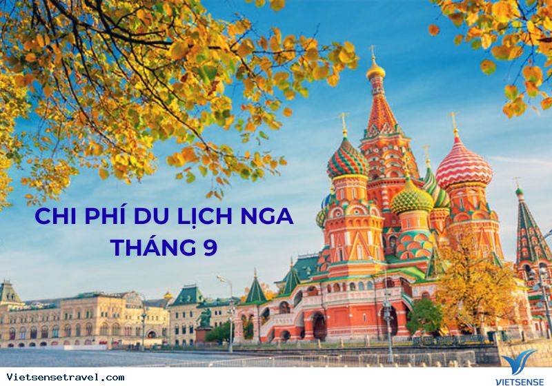 Khám phá chi phí du lịch nước Nga tháng 9 trọn gói