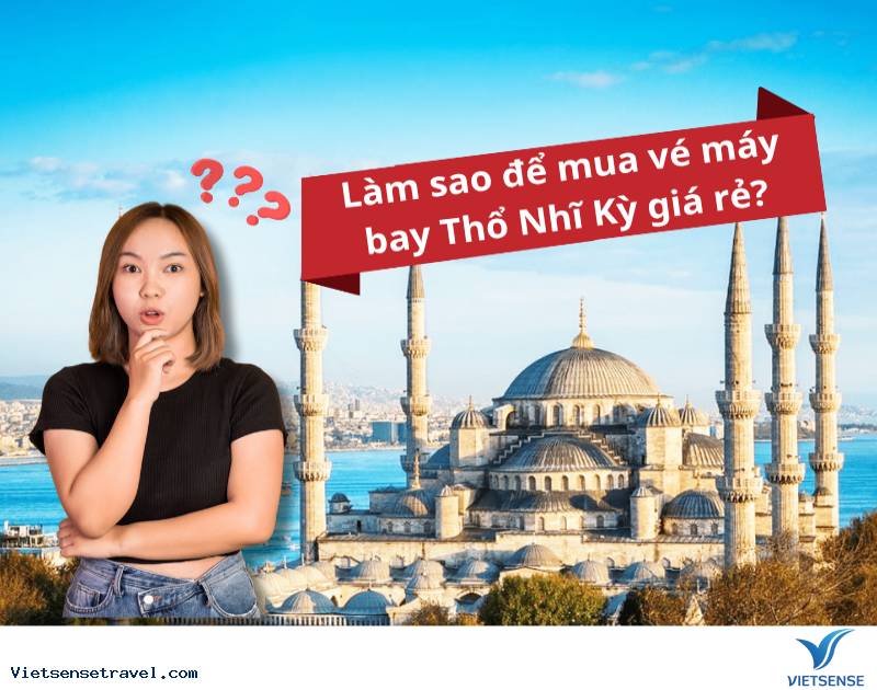 Săn vé máy bay Thổ Nhĩ Kỳ giá rẻ